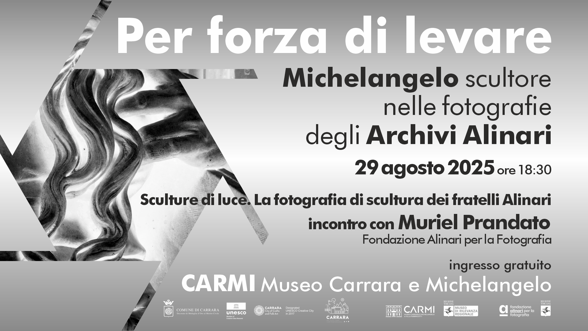 29 AGOSTO 2025 ORE 18:30 SCULTURE DI LUCE. LA FOTOGRAFIA DI SCULTURA DEI FRATELLI ALINARI INCONTRO CON MURIEL PRANDATO - FONDAZIONE ALINARI PER LA FOTOGRAFIA A SEGUIRE VISITA ALLA MOSTRA Spazio polifunzionale - CARMI Museo Carrara e Michelangelo